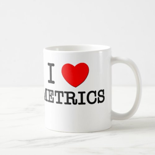 I Love Metrics Coffee Mug