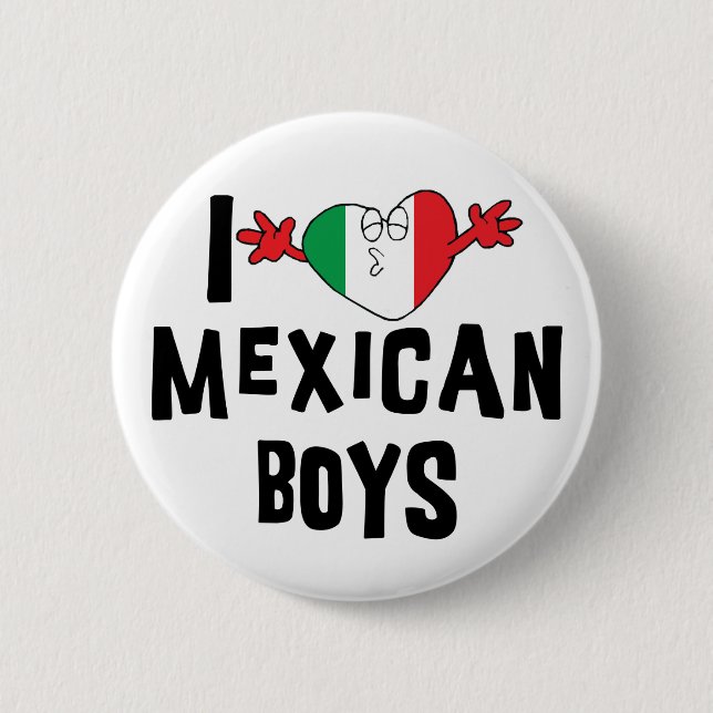 I Love Mexican Boys Button (Front)