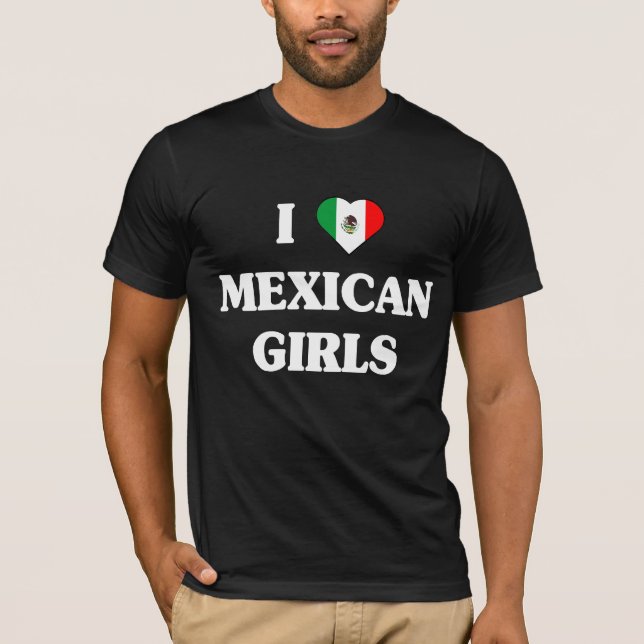 I love Mexican girls t-shirt (Front)