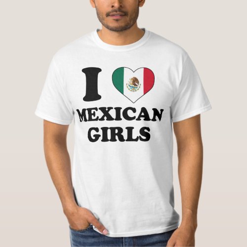 I love Mexican Girls T_Shirt