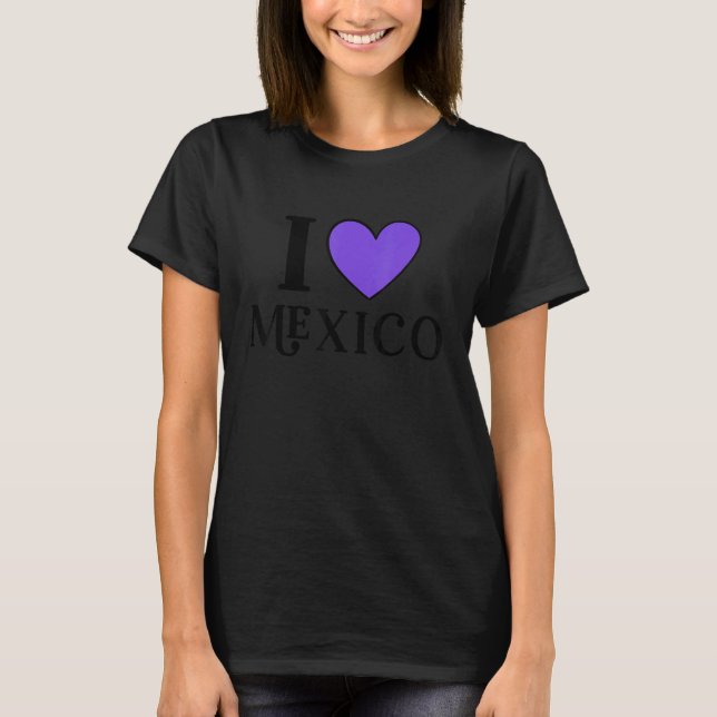 I Love Mexico 4 T-Shirt (Front)