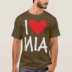 I Love Mia Name Personalized Girl Woman BFF Friend T-Shirt