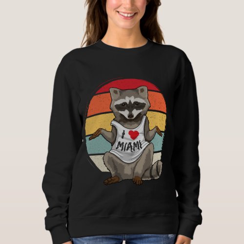 I Love Miami Raccoon Vintage Racoon Trash Panda Fu Sweatshirt