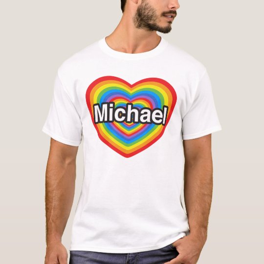 I love Michael. I love you Michael. Heart T-Shirt