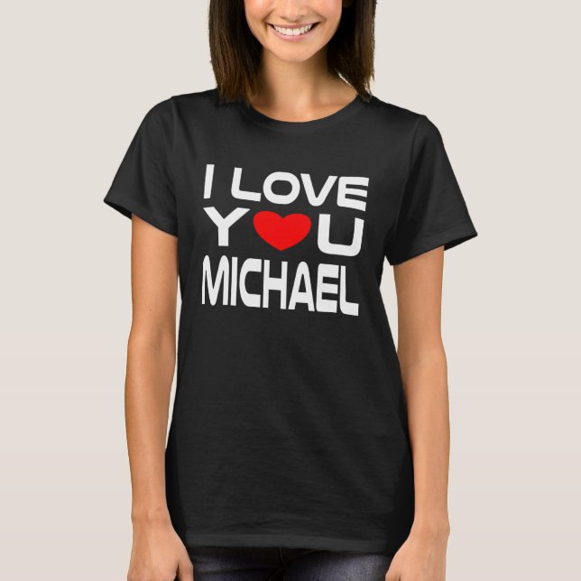 I Love Michael Red Heart to say Honey I love you T-Shirt (Front)