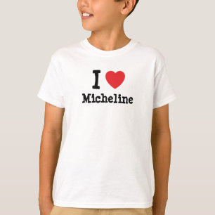 I love Micheline heart T-Shirt