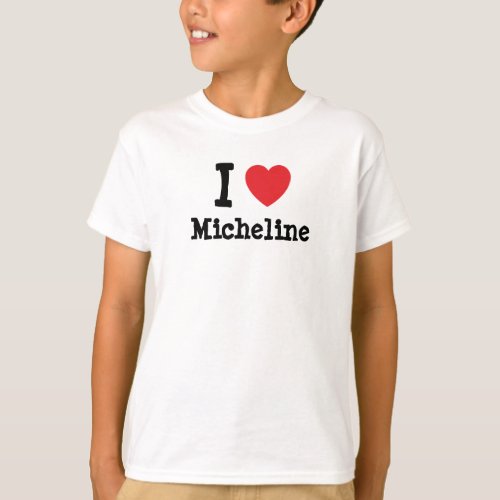 I love Micheline heart T_Shirt