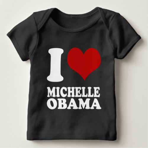 I love Michell Obama Baby T_Shirt