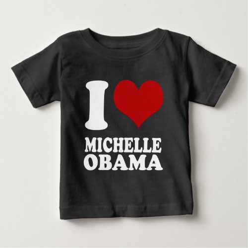 I love Michell Obama Baby T_Shirt