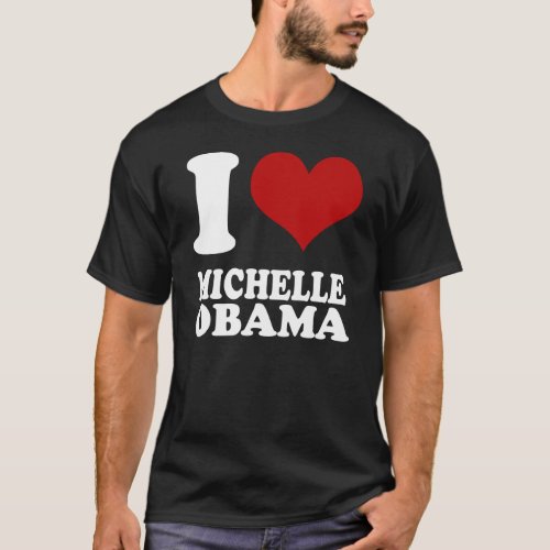 I love Michelle Obama clean look t shirt