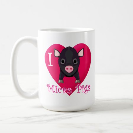 I Love Micro Pigs Coffee Mug