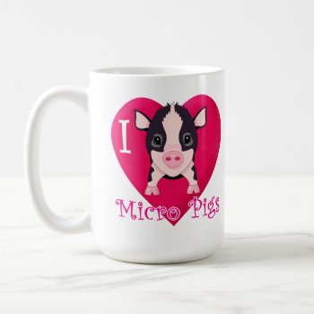I Love Micro Pigs Coffee Mug by Iantos_Place at Zazzle