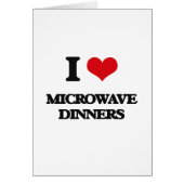I Love Microwave Dinners (Front)