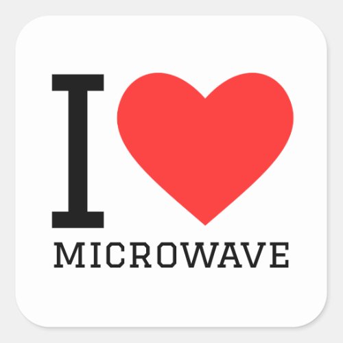 I love microwave  square sticker
