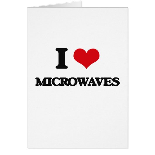 I Love Microwaves Cards (Front)