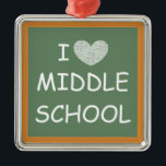 I Love Middle School Metal Ornament<br><div class="desc">This product displays a picture of a chalkboard with "I [heart] MIDDLE SCHOOL" in white font. This product is a great gift for middle school teachers,  students,  or parents.</div>