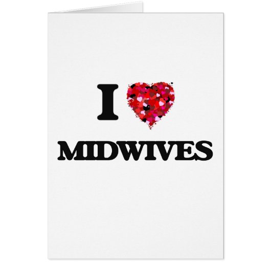 I Love Midwives Cards (Front)