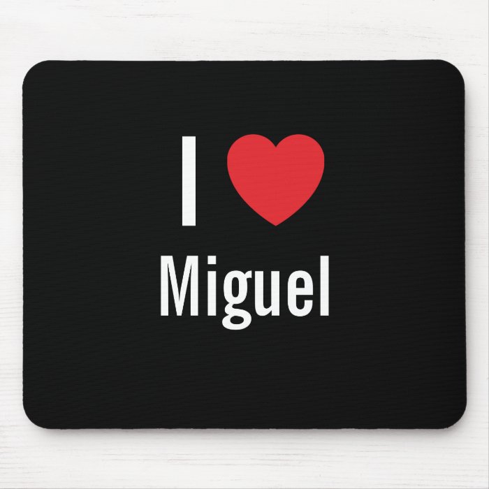 I love Miguel Mouse Mat