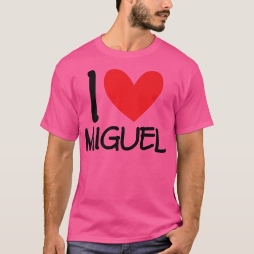 I Love Miguel Name Personalized Men Guy BFF Friend T_Shirt