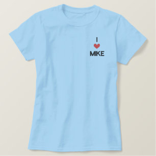 'I LOVE MIKE'---  FOR VALENTINES DAY - Customized Embroidered Shirt