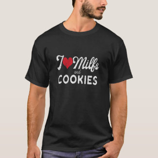 I Love Milfs and Cookies Funny Cougar Lover Joke T-Shirt