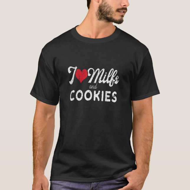I Love Milfs and Cookies  Funny Cougar Lover Joke T-Shirt (Front)
