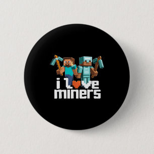 I Love Miners Funny Mining Gamer Xel Ckaxe  Button