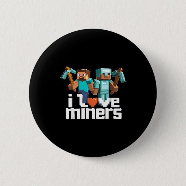 I Love Miners Funny Mining Gamer Xel Ckaxe  Button (Front)