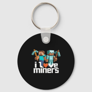 I Love Miners Funny Mining Gamer Xel Ckaxe  Keychain