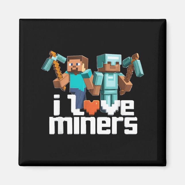 I Love Miners Funny Mining Gamer Xel Ckaxe  Magnet (Front)