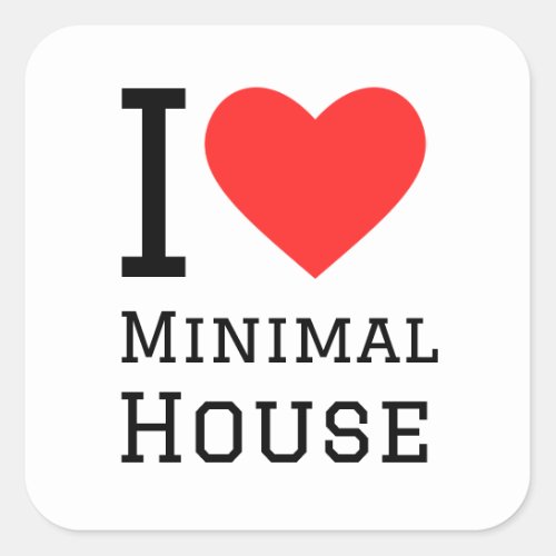 I love minimal house square sticker
