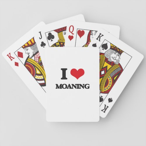 I Love Moaning Playing Cards