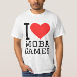 I love moba games T-Shirt