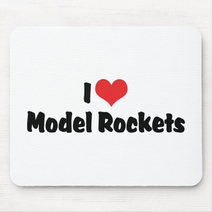 I Love Model Rockets Mouse Pads