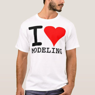 I Love Modeling T-Shirt