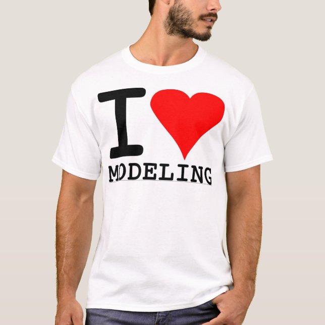 I Love Modeling T-Shirt (Front)