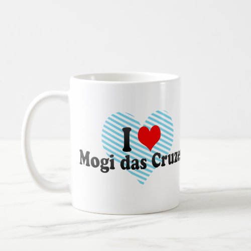 I Love Mogi das Cruzes Brazil Coffee Mug