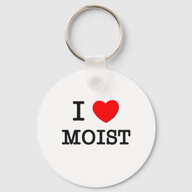 I Love Moist Keychain (Front)