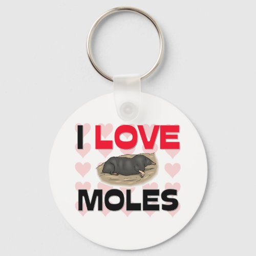 I Love Moles Keychain
