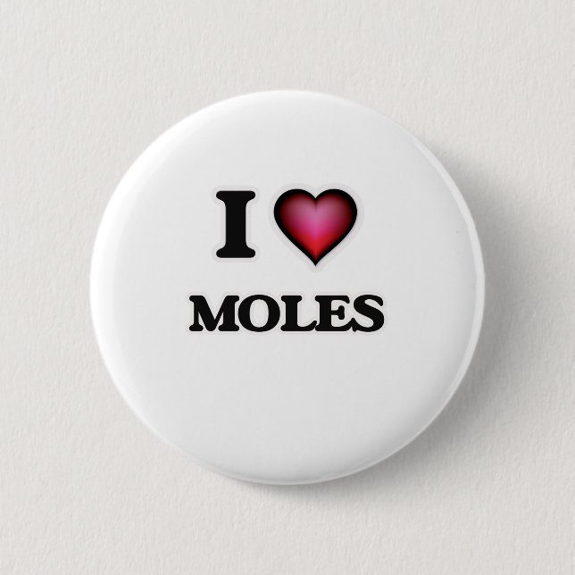 I Love Moles Pinback Button (Front)