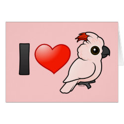 I Love Moluccan Cockatoos Greeting Card