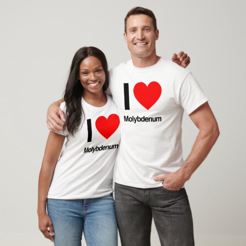 i love molybdenum T_Shirt