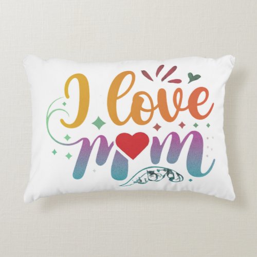 I love mom  accent pillow