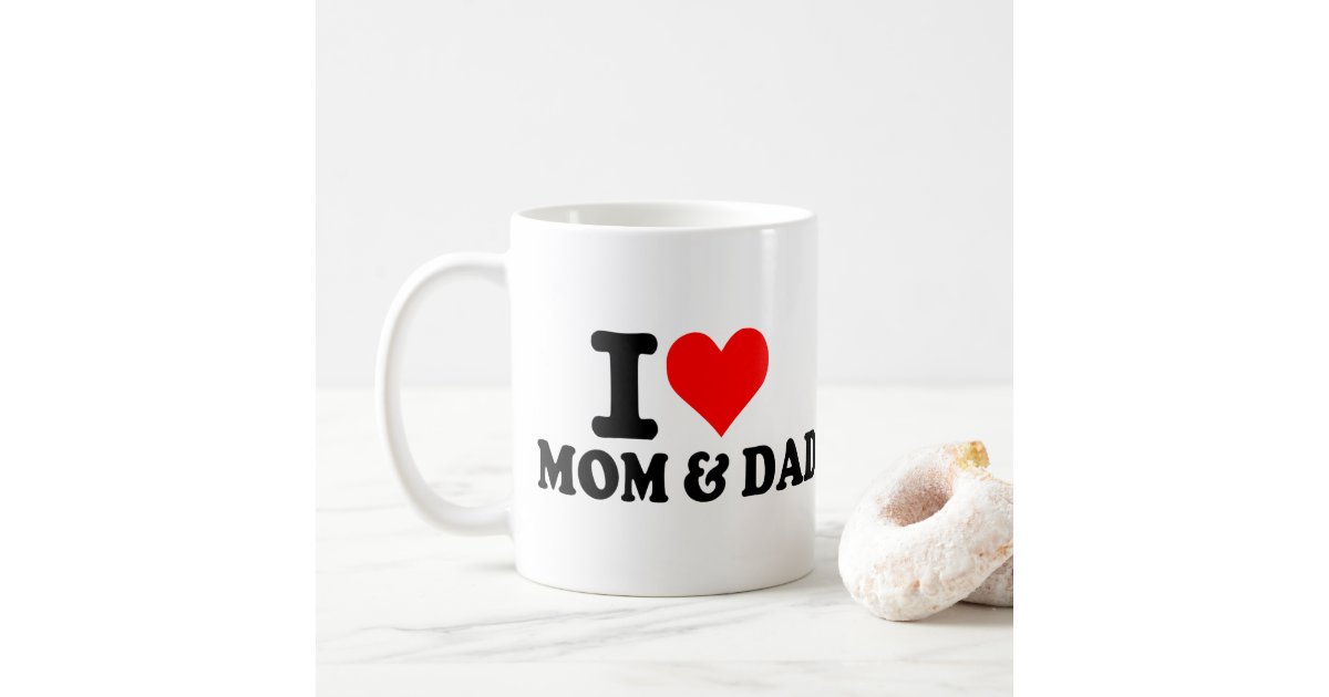 I Love Mom And Dad Coffee Mug Zazzle 