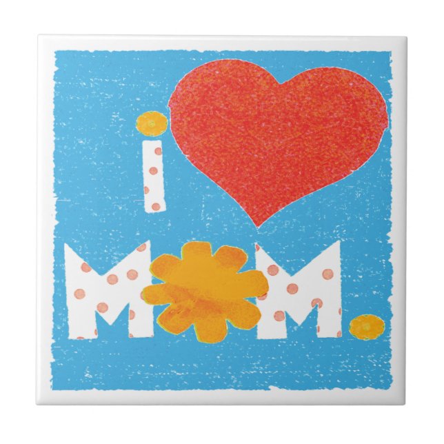 i love mom ceramic tile (Front)