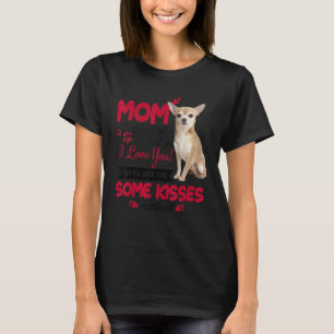 I Love Mom Chihuahua Dog Mom Dog Mama Mother Day D T-Shirt