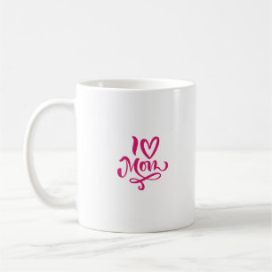 I Love Mom Coffee Mug