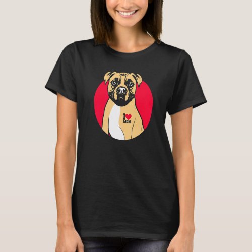 I Love Mom Cute Boxer Dog Mom   T_Shirt