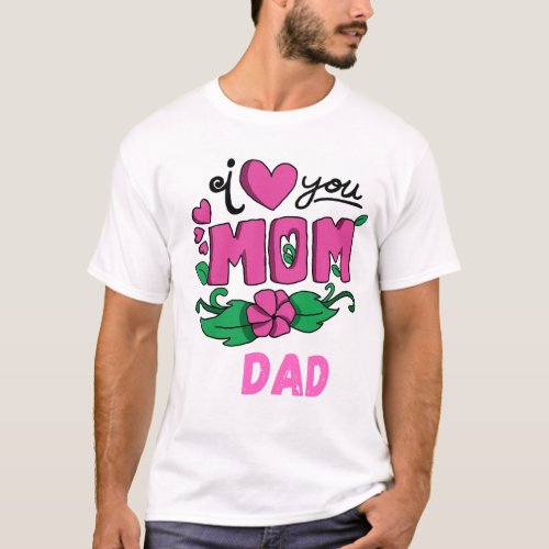 I love mom dad T_shirt 