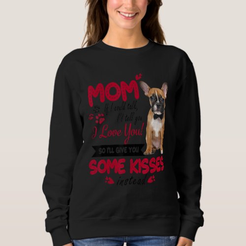 I Love Mom French Bulldog Mother Day Frenchie Mom  Sweatshirt